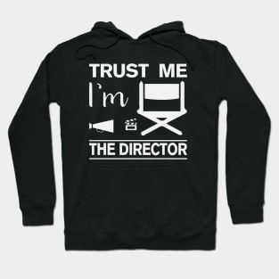 Trust me I'm The Director Hoodie